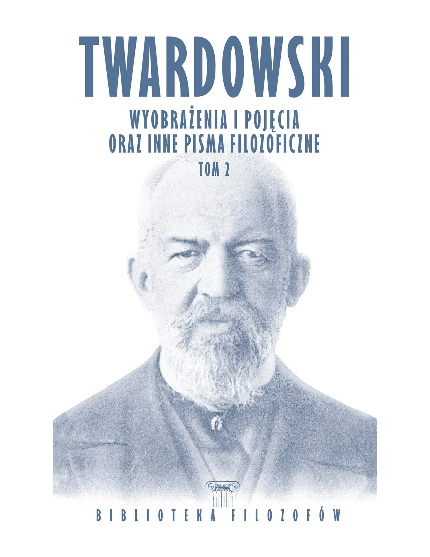 Nr 68 - Twardowski, Wyobrażenia i pojęcia oraz inne pisma filozoficzne, Tom 2 Issue -